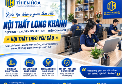 Nội thất Long Khánh: Khi một không gian đẹp vẫn chưa đủ để làm việc hiệu quả